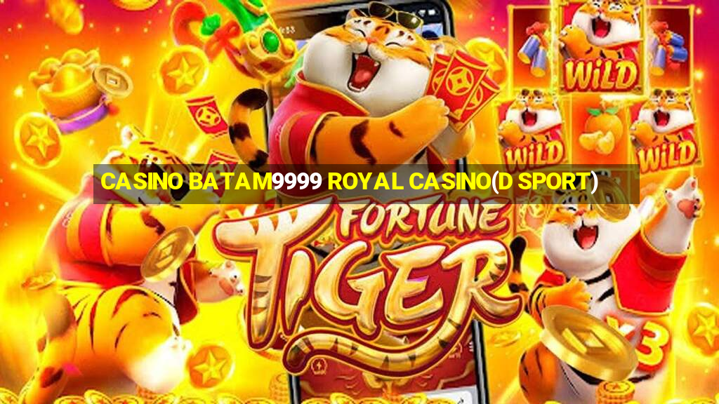 CASINO BATAM9999 ROYAL CASINO(D SPORT)