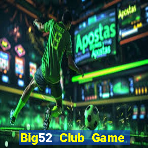 Big52 Club Game Bài Slot Đổi Thưởng