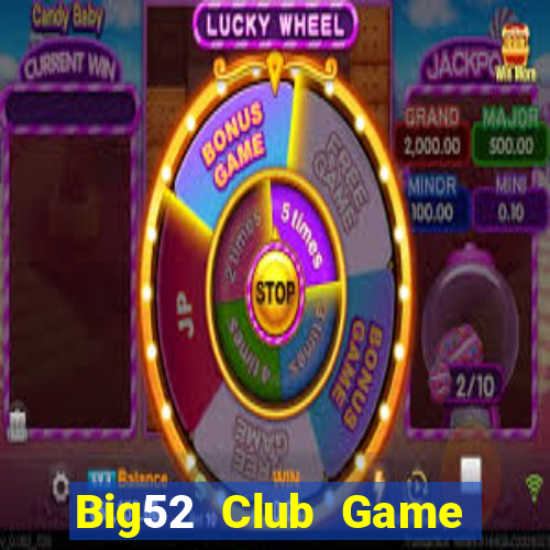 Big52 Club Game Bài Slot Đổi Thưởng