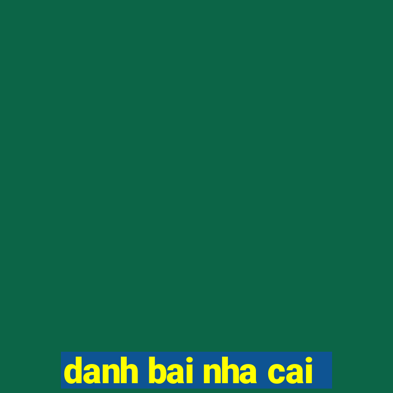 danh bai nha cai