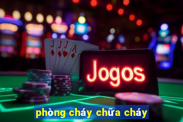 phòng cháy chữa cháy