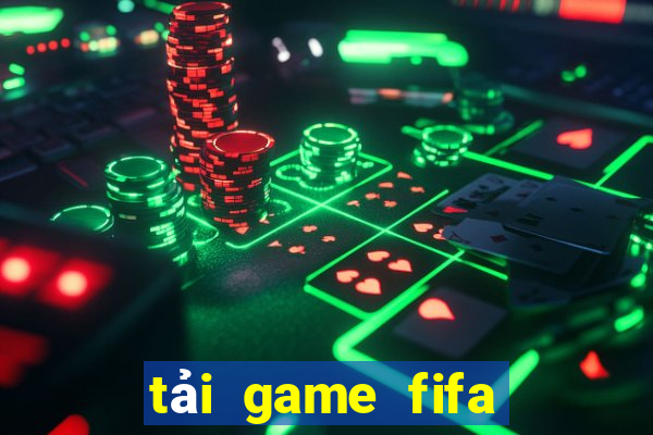 tải game fifa offline miễn phí