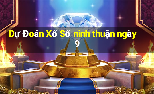 Dự Đoán Xổ Số ninh thuận ngày 9