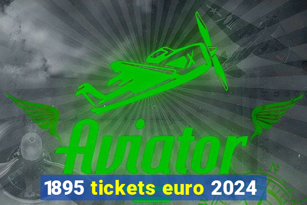 1895 tickets euro 2024