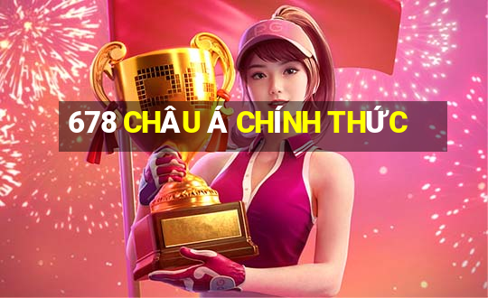 678 CHÂU Á CHÍNH THỨC