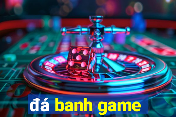 đá banh game