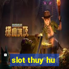 slot thuy hu