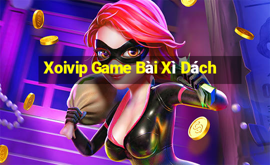 Xoivip Game Bài Xì Dách