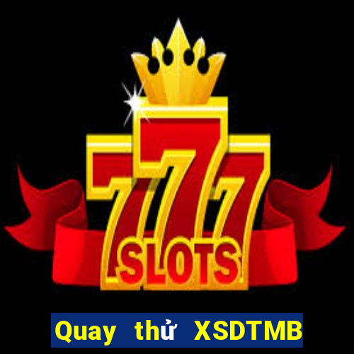 Quay thử XSDTMB ngày 27