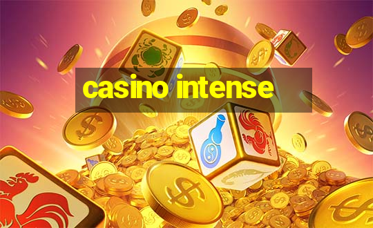 casino intense