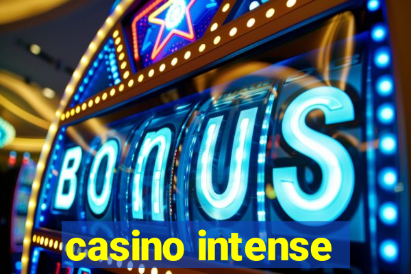 casino intense