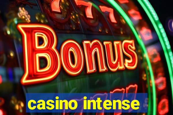 casino intense