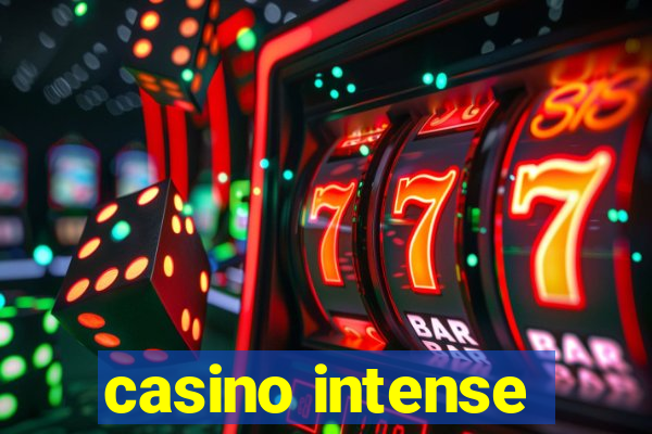 casino intense