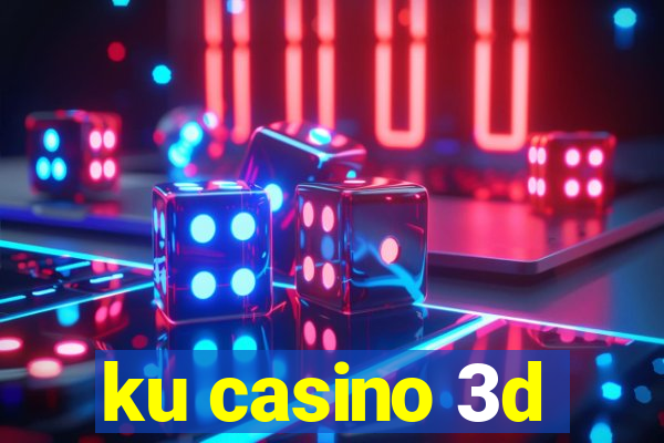 ku casino 3d