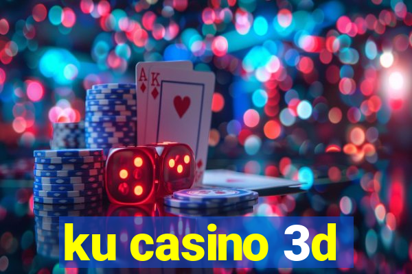 ku casino 3d