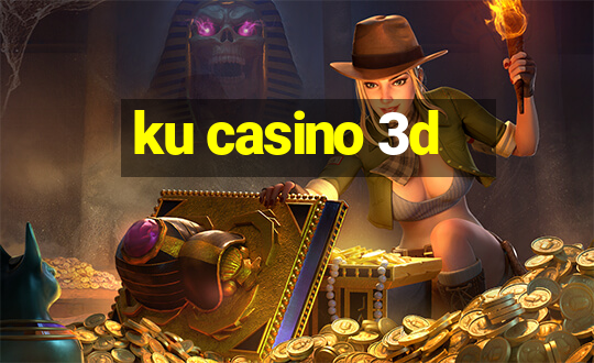 ku casino 3d