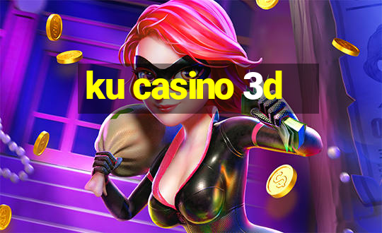 ku casino 3d