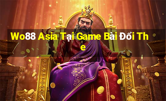 Wo88 Asia Tại Game Bài Đổi The