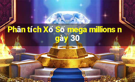 Phân tích Xổ Số mega millions ngày 30