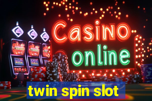 twin spin slot