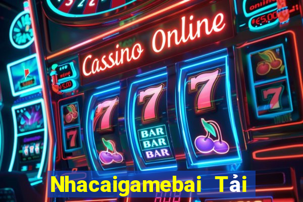 Nhacaigamebai Tải Game Bài Nhất Vip