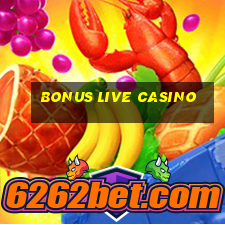 bonus live casino