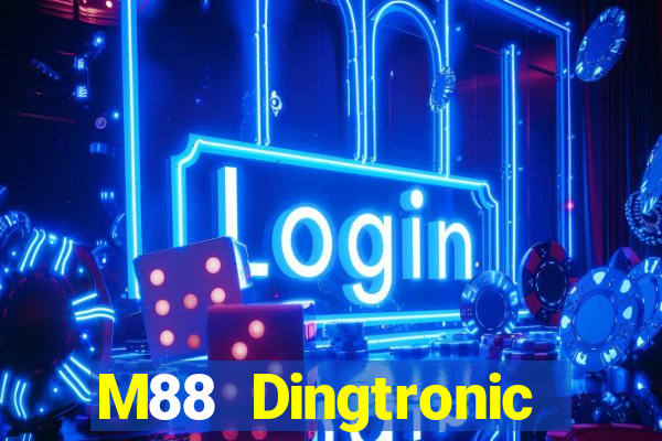 M88 Dingtronic mới và mới nhất