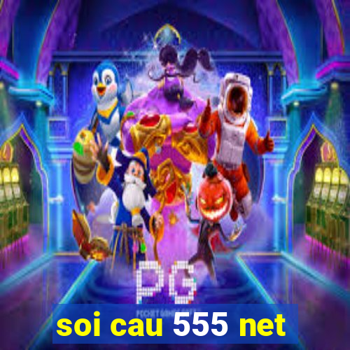 soi cau 555 net