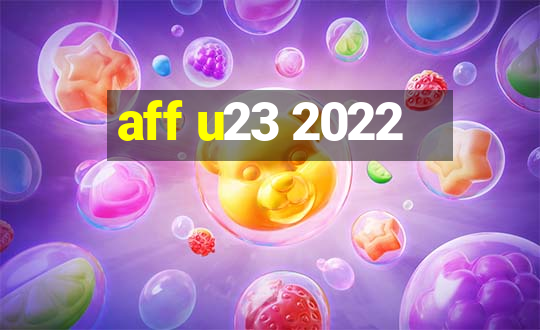 aff u23 2022