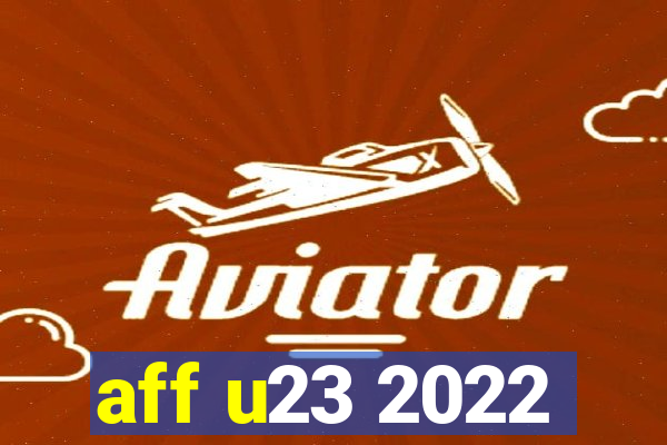 aff u23 2022