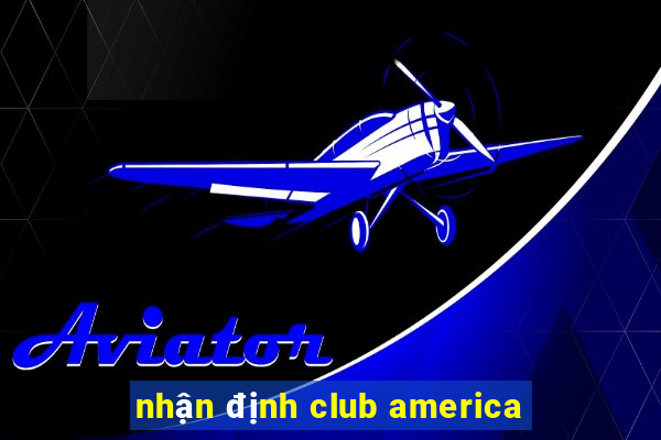 nhan dinh club america