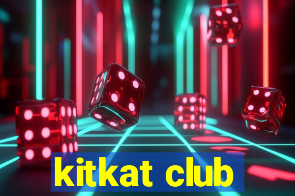 kitkat club