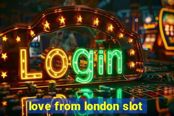 love from london slot