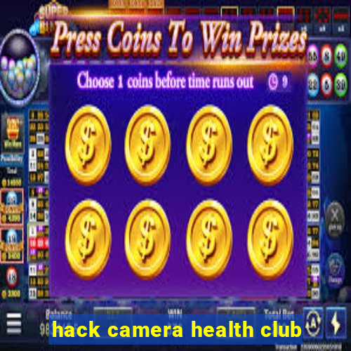 hack camera health club