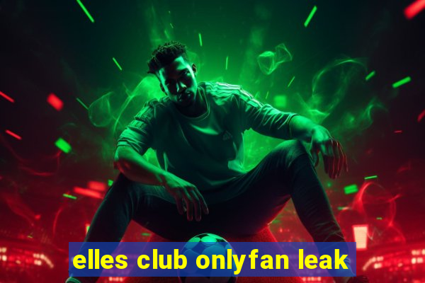 elles club onlyfan leak