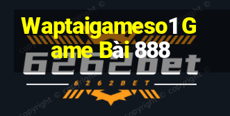 Waptaigameso1 Game Bài 888