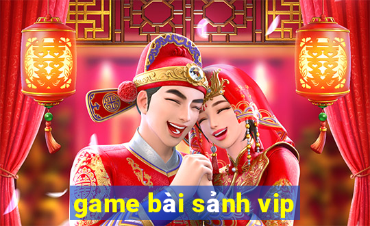 game bài sảnh vip