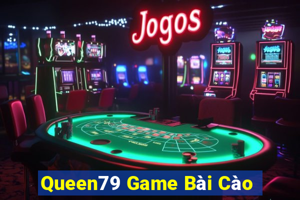 Queen79 Game Bài Cào