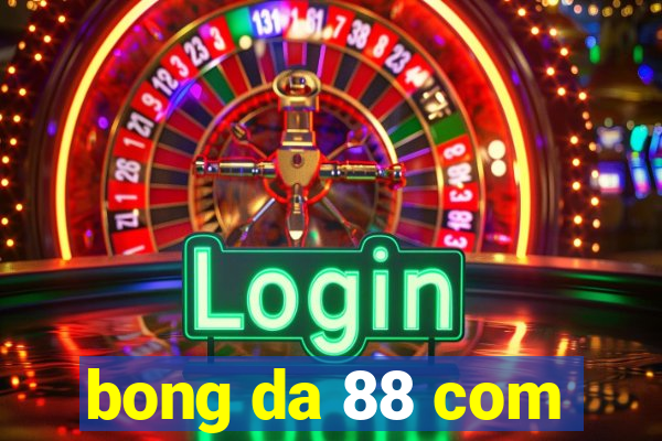 bong da 88 com