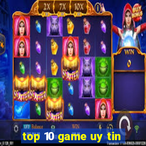 top 10 game uy tin