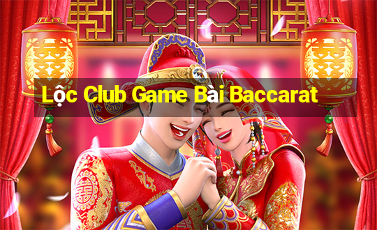 Lộc Club Game Bài Baccarat