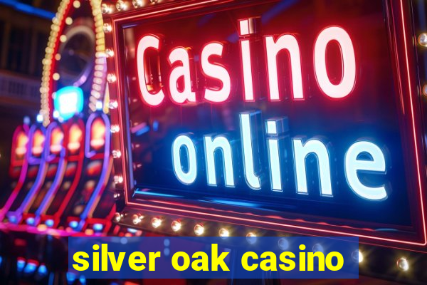 silver oak casino