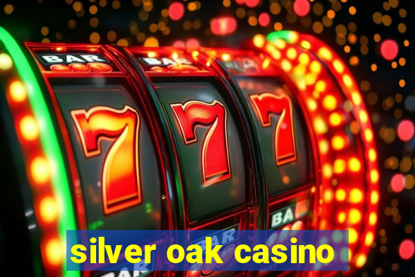 silver oak casino