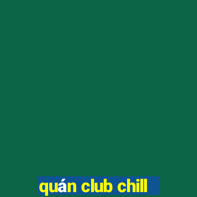 quán club chill