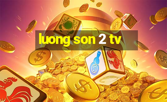 luong son 2 tv