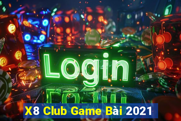 X8 Club Game Bài 2021