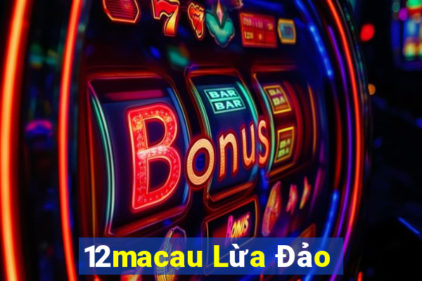 12macau Lừa Đảo