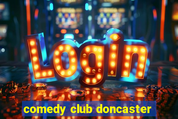 comedy club doncaster