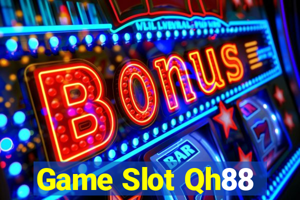 Game Slot Qh88