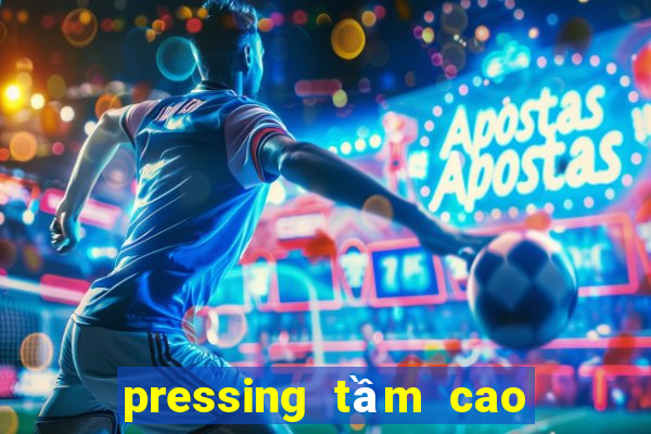 pressing tầm cao là gì